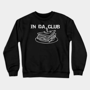 In Da Club Crewneck Sweatshirt